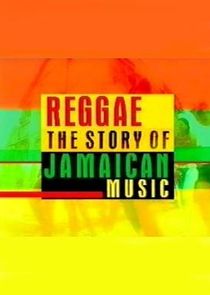 Reggae: The Story of Jamaican Music