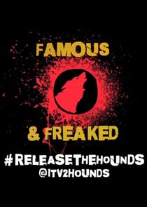 Release the Hounds: Famous and Freaked
