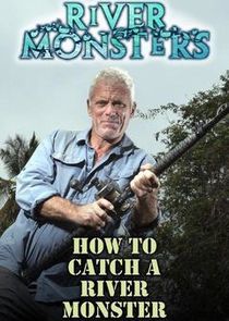 River Monsters: How to Catch a River Monster
