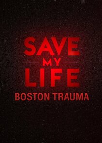 Save My Life: Boston Trauma