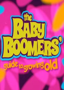 The Baby Boomers' Guide to Growing Old
