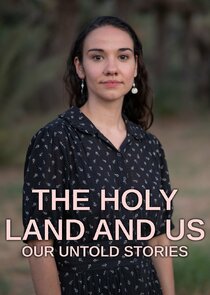The Holy Land and Us - Our Untold Stories