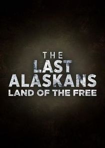 The Last Alaskans: Land of the Free