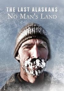 The Last Alaskans: No Man's Land