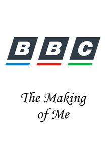 The Making of Me