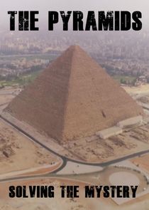 The Pyramids: Solving the Mystery