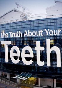 The Truth About Your Teeth