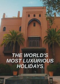 The World's Most Luxurious Holidays