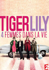 Tiger Lily, quatre femmes dans la vie