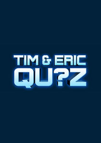 Tim and Eric Qu?z Game