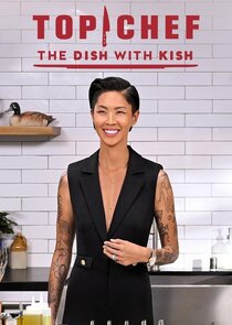 Top Chef: The Dish with Kish