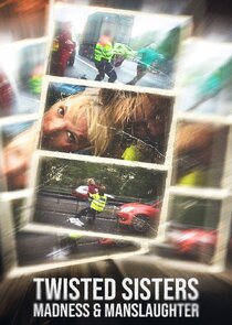 Twisted Sisters: Madness & Manslaughter