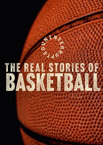 Uninterrupted: The Real Stories of Basketball