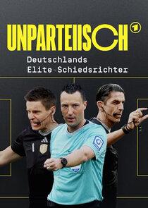 UNPARTEIISCH - Deutschlands Elite-Schiedsrichter