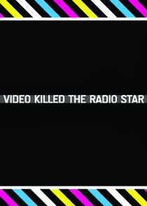 Video Killed the Radio Star