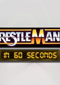 WrestleMania in 60 Seconds