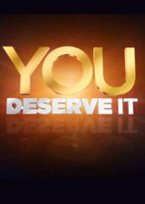 You Deserve It