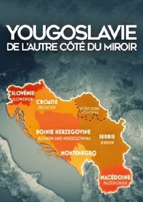 Yougoslavie : De l'autre côté du miroir